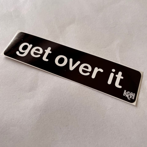 Get over it