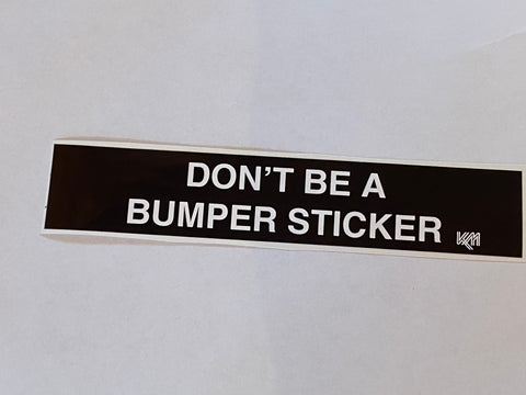 Don’t Be a Bumper Sticker
