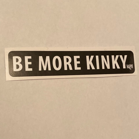 BE MORE KINKY