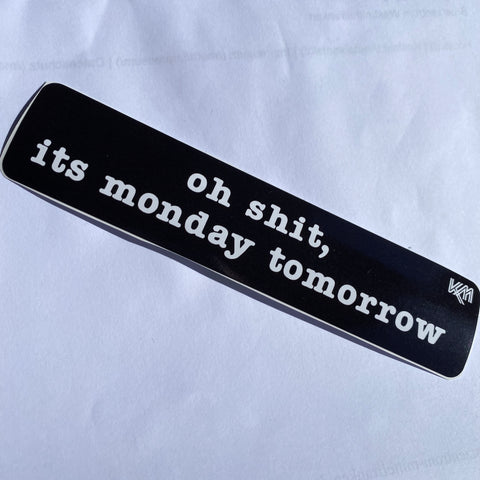 Oh sh*t, it’s Monday tomorrow